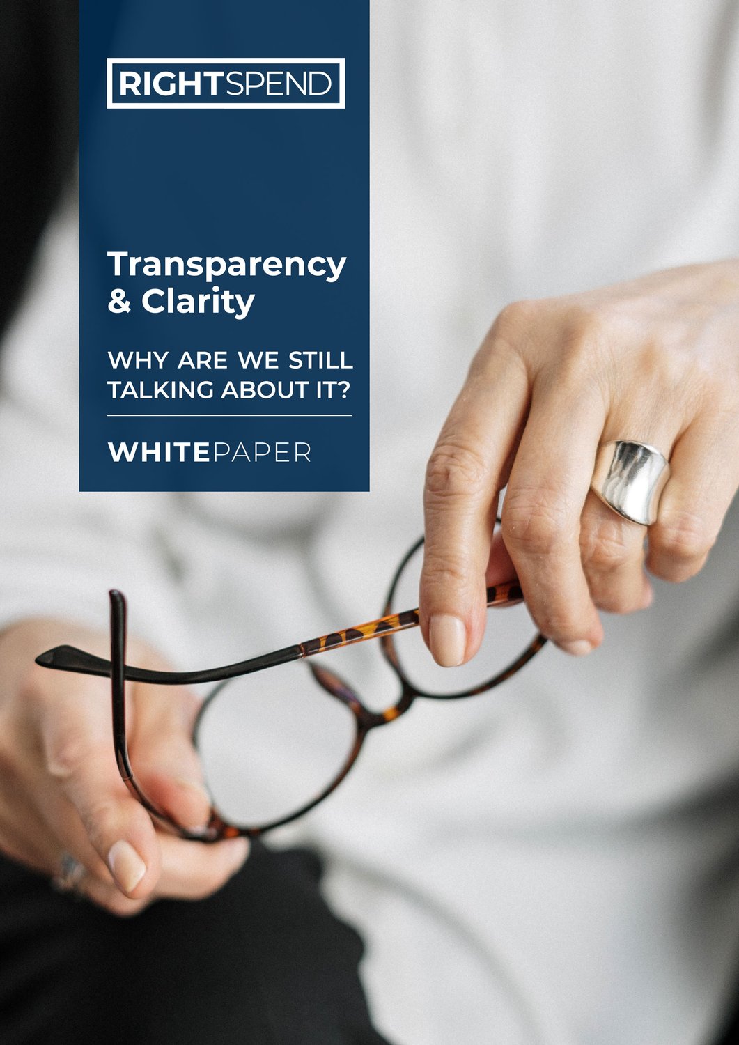 Transparency & Clarity A RightSpend Whitepaper Transparency & Clarity A RightSpend Whitepaper